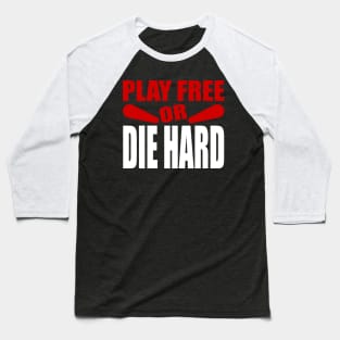 Play Free or Die Hard - Pinball Player Baseball T-Shirt